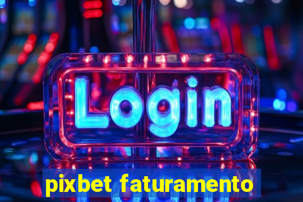 pixbet faturamento